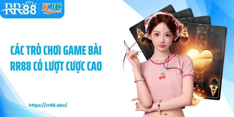 Các trò chơi game bài RR88 có lượt cược cao