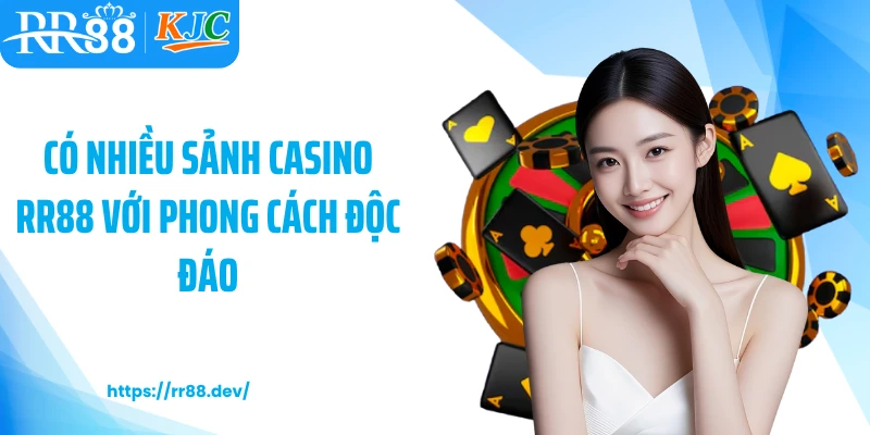 Có nhiều sảnh Casino RR88 với phong cách độc đáo