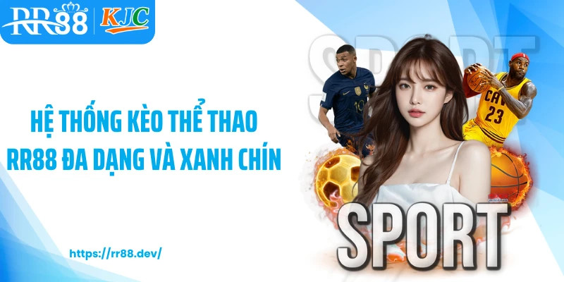 Hệ thống kèo thể thao RR88 đa dạng và xanh chín