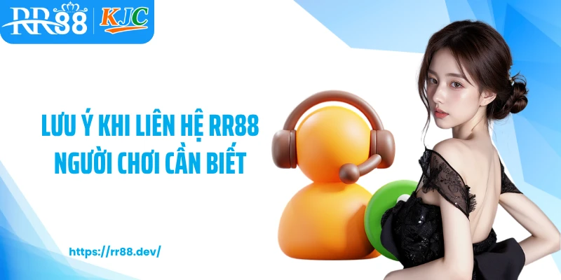 Lưu ý khi liên hệ RR88 người chơi cần biết